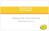 Direito Civil Parte geral  Professora:  Msc . Priscila  Zeni  de Sá priscilazeni@cursojuridico