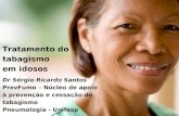 Tratamento do tabagismo  em idosos Dr Sérgio Ricardo Santos