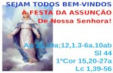 SEJAM TODOS BEM-VINDOS À FESTA DA ASSUNÇÃO  De Nossa Senhora!