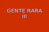 GENTE RARA III
