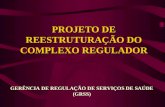 PROJETO DE REESTRUTURAÇÃO DO COMPLEXO REGULADOR