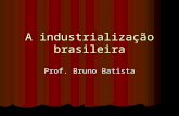 A industrialização brasileira