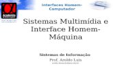 Sistemas Multimídia e Interface Homem-Máquina Sistemas de Informação Prof. Aroldo Luis