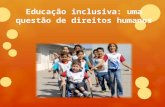 Educação inclusiva: uma questão de direitos humanos