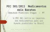 PEC  301/2013   Medicamentos mais Baratos Deputado Francisco Chagas  -  PT