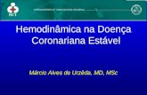 Hemodinâmica  na  Doença Coronariana Estável Márcio Alves  de  Urzêda , MD,  MSc