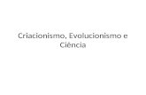 Criacionismo, Evolucionismo e Ciência