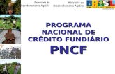 PROGRAMA NACIONAL DE CRÉDITO FUNDIÁRIO  PNCF