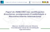Marcos Aurélio Lima de Oliveira Coordenador Geral de Acreditação Cgcre/Inmetro