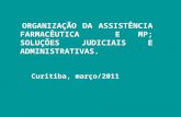 ORGANIZAÇÃO DA ASSISTÊNCIA FARMACÊUTICA  E MP; SOLUÇÕES JUDICIAIS E ADMINISTRATIVAS.