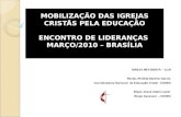 MOBILIZAÇÃO  DAS IGREJAS CRISTÃS PELA  EDUCAÇÃO ENCONTRO DE LIDERANÇAS  MARÇO/2010  – BRASÍLIA
