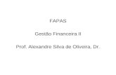 FAPAS Gestão Financeira II Prof. Alexandre Silva de Oliveira, Dr.