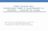 CENSO ESCOLAR 2011 ORIENTAÇÕES SOBRE O CADASTRAMENTO DE DOCENTES - CADASTRO DE ALUNOS