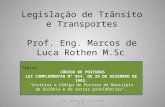 Legislação de Trânsito e Transportes Prof. Eng. Marcos de Luca Rothen M.Sc .