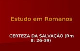 Estudo em Romanos CERTEZA DA SALVAÇÃO (Rm 8: 26-39)