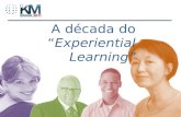A década do “ Experiential Learning”
