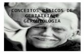 CONCEITOS BÁSICOS DE GERIATRIA E GERONTOLOGIA