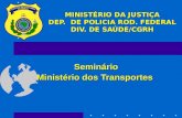 MINISTÉRIO DA JUSTIÇA DEP.  DE POLICIA ROD. FEDERAL DIV. DE SAÚDE/CGRH