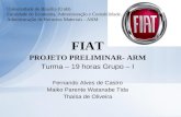 FIAT PROJETO PRELIMINAR- ARM Turma – 19 horas Grupo – I Fernando Alves de Castro