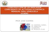 CONSTRUCCIÓN DE UN INDICADOR COINCIDENTE DE ACTIVIDAD ECONÓMICA MENSUAL PARA VENEZUELA (ICAEM)