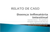 Doença Inflmatória Intestinal Camila Vieira – R1 pediatria Hospital regional da Asa Sul