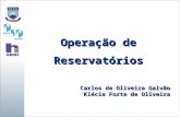 Operação de Reservatórios Carlos de Oliveira Galvão Klécia Forte de Oliveira