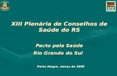 XIII Plenária de Conselhos de Saúde do RS Pacto pela Saúde Rio Grande do Sul
