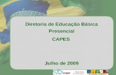 Diretoria de Educação Básica Presencial CAPES  Julho de 2009