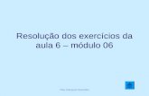 Resolução dos exercícios da aula 6 – módulo 06