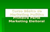 Curso Básico de Marketing Político Primeira Parte Marketing Eleitoral