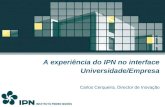 A experiência do IPN no interface Universidade/Empresa Carlos Cerqueira, Director de Inovação