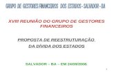 XVIII REUNIÃO DO GRUPO DE GESTORES FINANCEIROS PROPOSTA DE REESTRUTURAÇÃO  DA DÍVIDA DOS ESTADOS