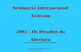 Seminário Internacional Telecom 2002 - Os Desafios da Abertura