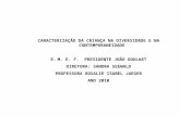 CARACTERIZAÇÃO DA CRIANÇA NA DIVERSIDADE E NA CONTEMPORANEIDADE M. E. F.  PRESIDENTE JOÃO GOULART