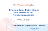 Div. Telecomunicações  Energia Solar Fotovoltaica em Sistemas de  Telecomunicações MAIO DE 2007