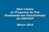 Bem-vindos  ao Programa de Pós-Graduação em Psicobiologia da UNIFESP Março 2014