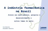 A indústria farmacêutica no Brasil  Acesso  aos m edicamentos, pesquisa e desenvolvimento e