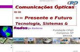 Comunicações Ópticas ==   == Presente e Futuro  Tecnologia, Sistemas & Redes