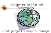Segmentação de Mercado Prof. Jorge Henrique França