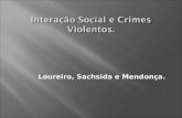 Interação Social e Crimes Violentos.