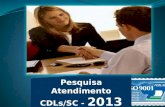 Pesquisa Atendimento CDLs/SC -  2013