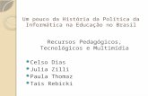 Um pouco da História da Política da Informática na Educação no Brasil