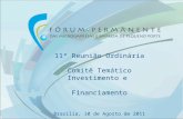 11ª Reunião Ordinária Comitê Temático Investimento e  Financiamento Brasília, 10 de Agosto de 2011