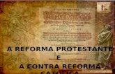 A REFORMA PROTESTANTE E  A CONTRA REFORMA CATÓLICA