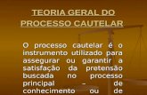 TEORIA GERAL DO PROCESSO CAUTELAR