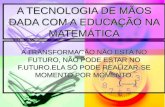 A TECNOLOGIA DE MÃOS DADA COM A EDUCAÇÃO NA MATEMÁTICA