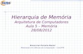Hierarquia de Memória Arquitetura de Computadores Aula 5 – Memória 28/08/2012