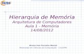 Hierarquia de Memória Arquitetura de Computadores Aula 1 - Memória 14/08/2012