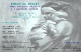 FÓRUM DE DEBATE “Mães usuárias de crack  e a proteção em rede” 1° de Julho de 2011 De 9h às 13h