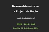 Maria Lucia Fattorelli ENED - 2014 – UnB Brasília, 21 de julho de 2014